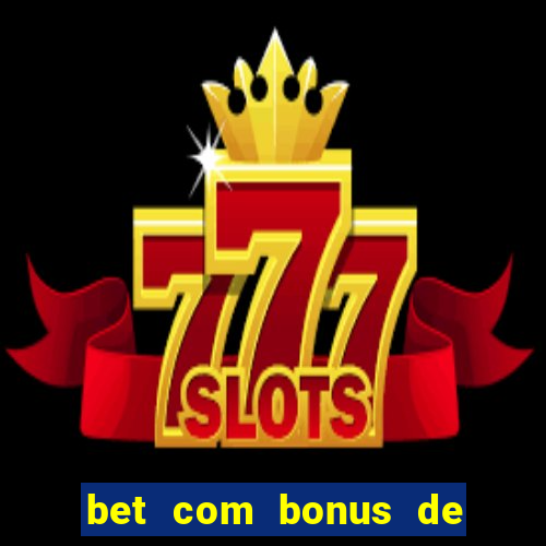 bet com bonus de cadastro sem deposito